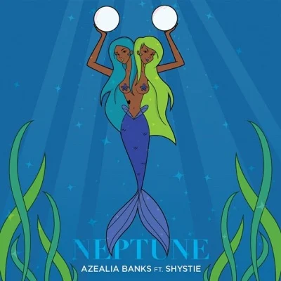 Azealia Banks – ‘Neptune ft. Shystie’