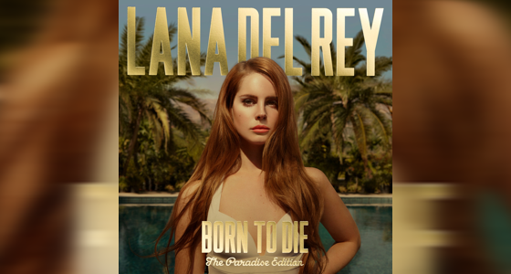 Lana Del Rey Born To Die Paradise Edition