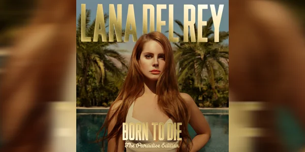 Lana Del Rey Born To Die Paradise Edition