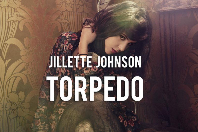 Jillette Johnson - 'torpedo' New Single - We Love This Girl!