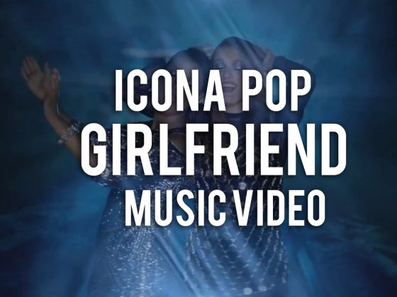 Icona Pop Girlfriend Music Video